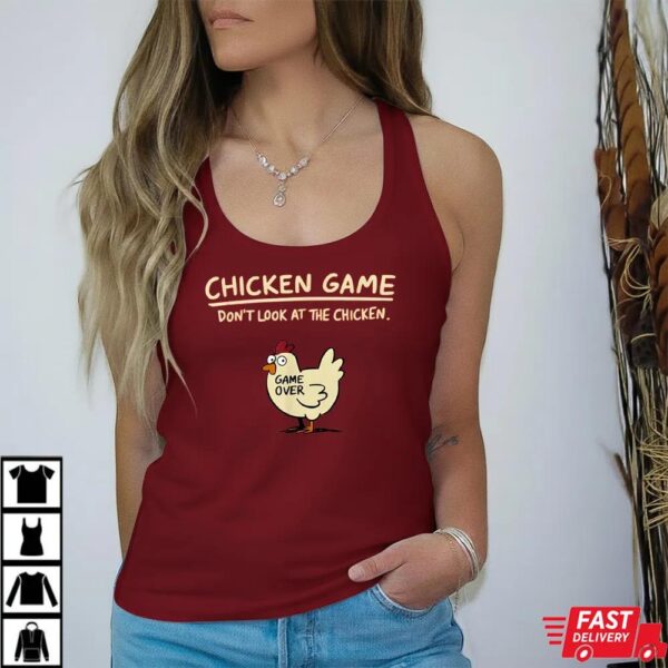 Chicken Game Dont Look At The Chicken Funny Cool T-Shirt Chicken Game Dont Look At The Chicken Funny Cool T-Shirt