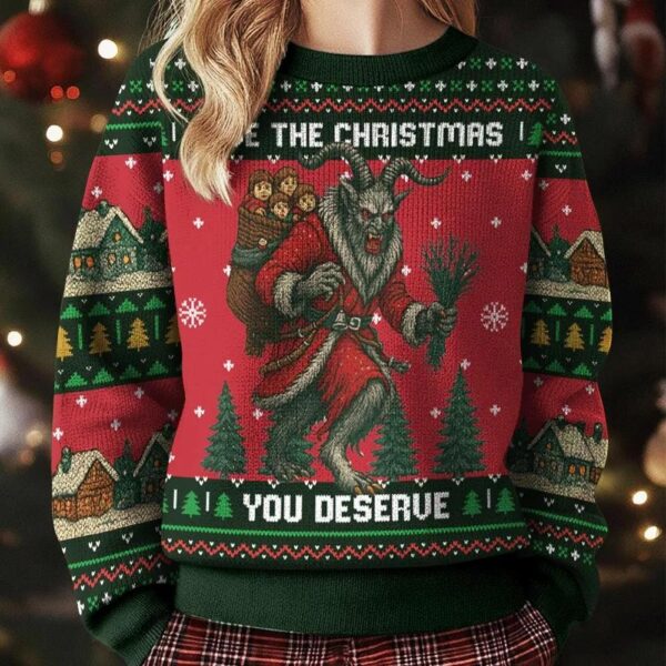 Have The Christmas You Deserve Ugly Christmas Sweater