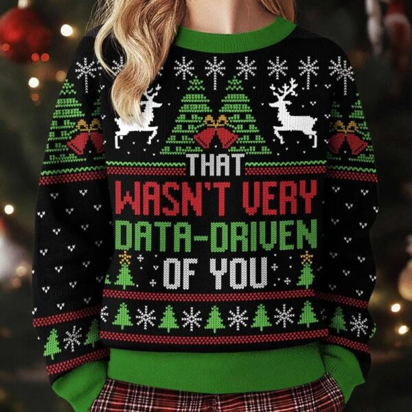 That Wasn’t Very Data-Driven Of You Ugly Christmas Sweater