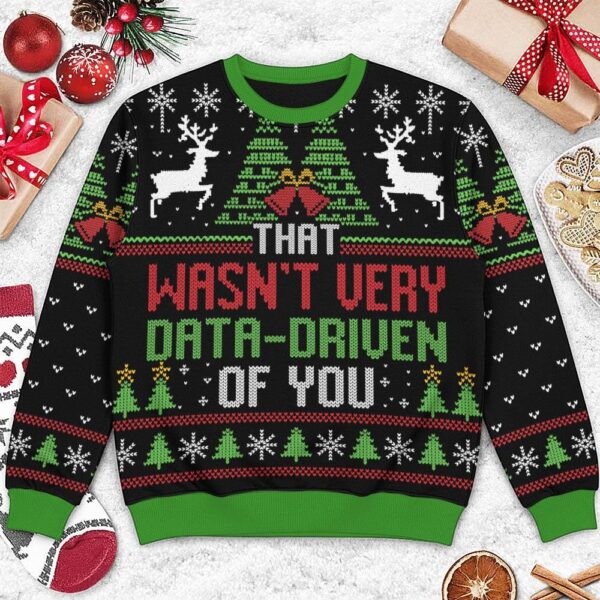 That Wasn’t Very Data-Driven Of You Ugly Christmas Sweater
