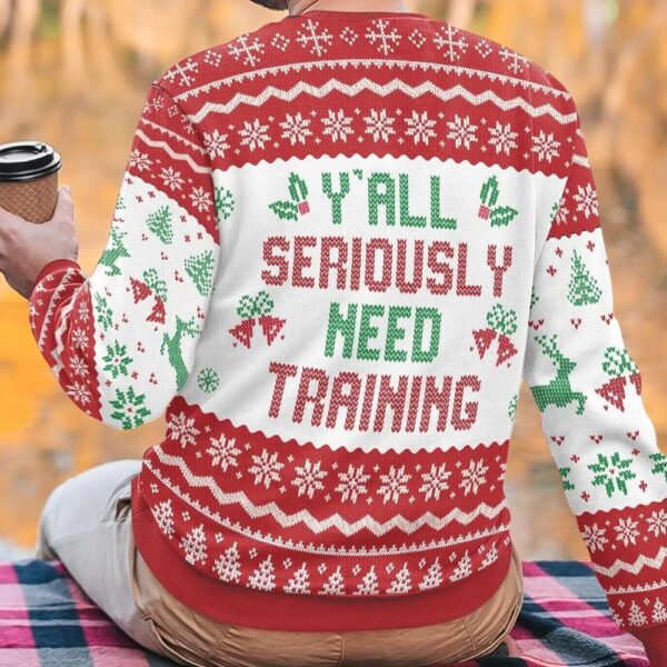Y’all Seriously Need Training Sweater