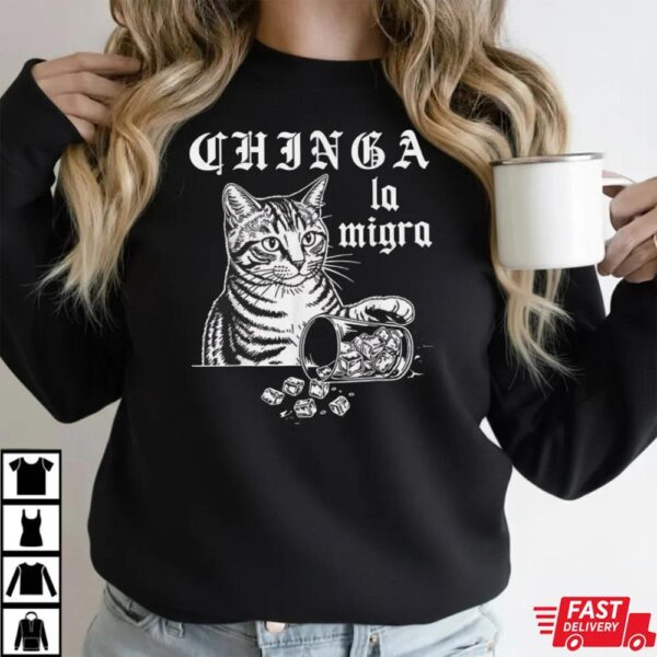 Chinga La Migra Pro Immigration Human Rights Abolish ICE Cat T-Shirt Chinga La Migra Pro Immigration Human Rights Abolish ICE Cat T-Shirt