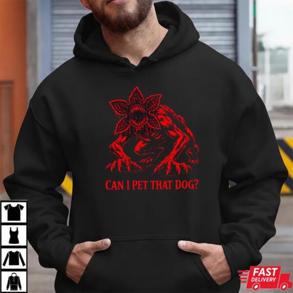 Can I Pet That Dog Demogorgon Devil Sweatshirt Can I Pet That Dog Demogorgon Devil Sweatshirt