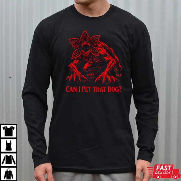 Can I Pet That Dog Demogorgon Devil Sweatshirt Can I Pet That Dog Demogorgon Devil Sweatshirt