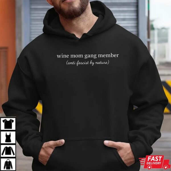 Anti Fascist Feminist Wine Mom Gang Member Shirt