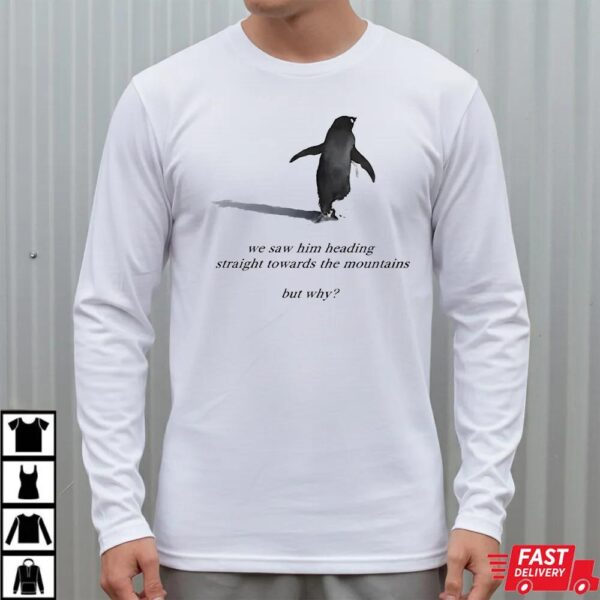 Sad Penguin With Mountains But Why Sweatshirt Sad Penguin With Mountains But Why Sweatshirt