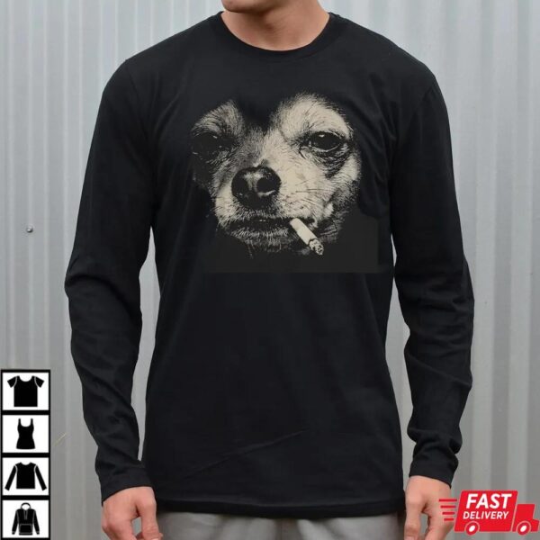 Funny Chihuahua Dog Smoking Cigarette Meme Shirt Funny Chihuahua Dog Smoking Cigarette Meme Shirt