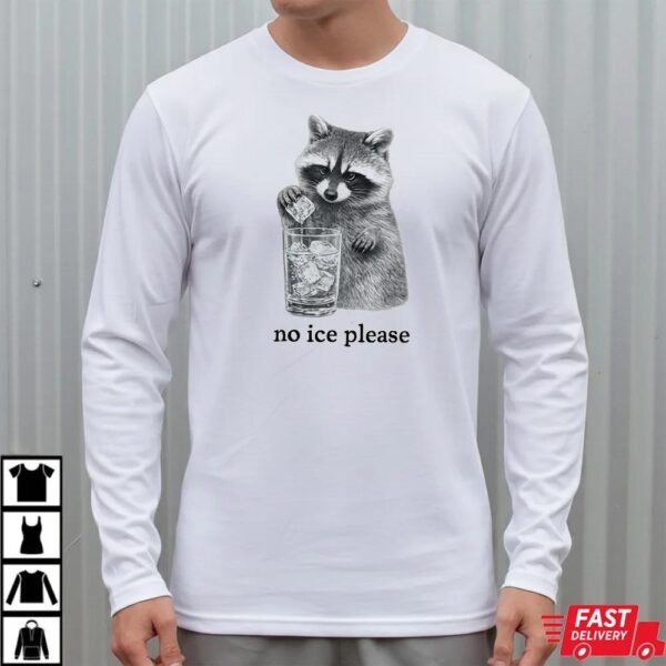 Funny Raccoon Ice Please Graphic Shirt Funny Raccoon Ice Please Graphic Shirt